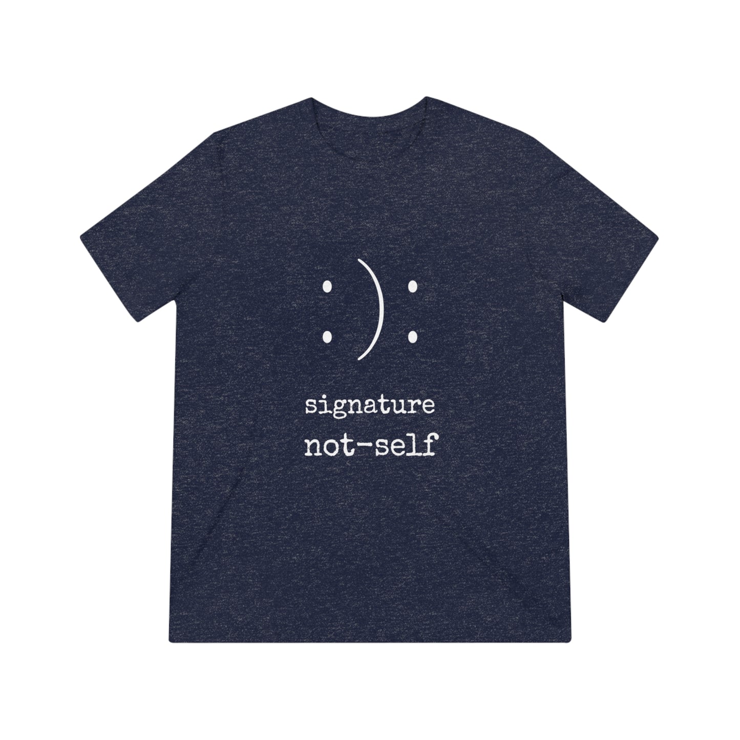 Signature Not Self Unisex Triblend Tee