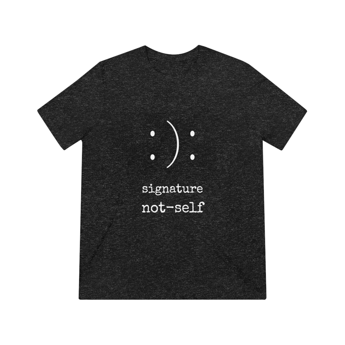Signature Not Self Unisex Triblend Tee