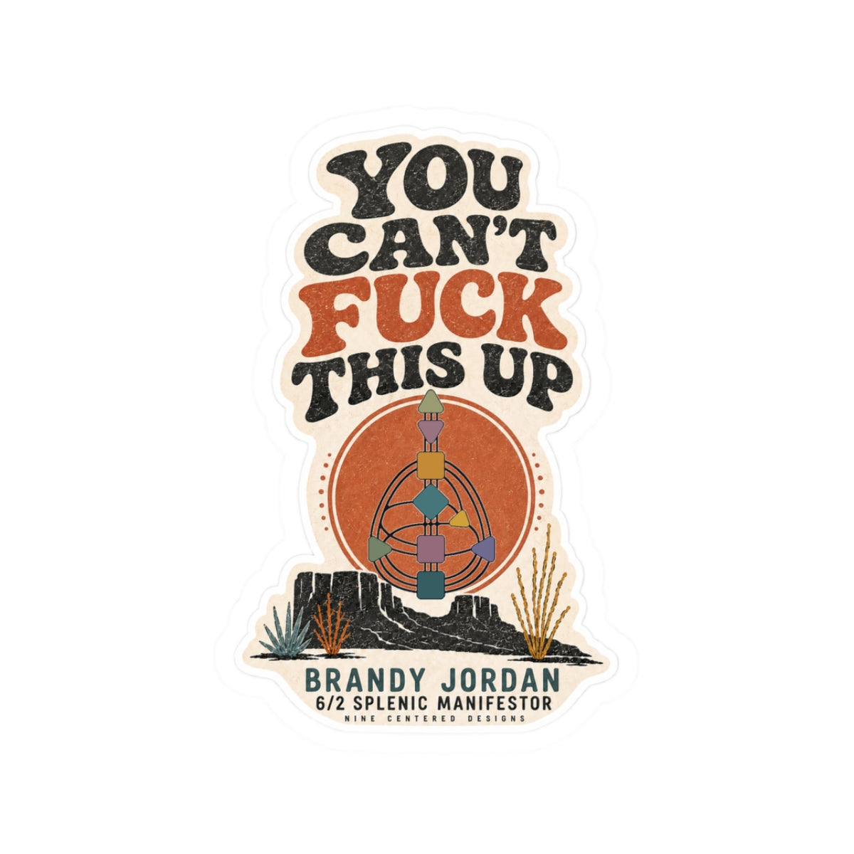 YOU CAN’T FUCK THIS UP | BRANDY JORDAN KISS-CUT STICKER