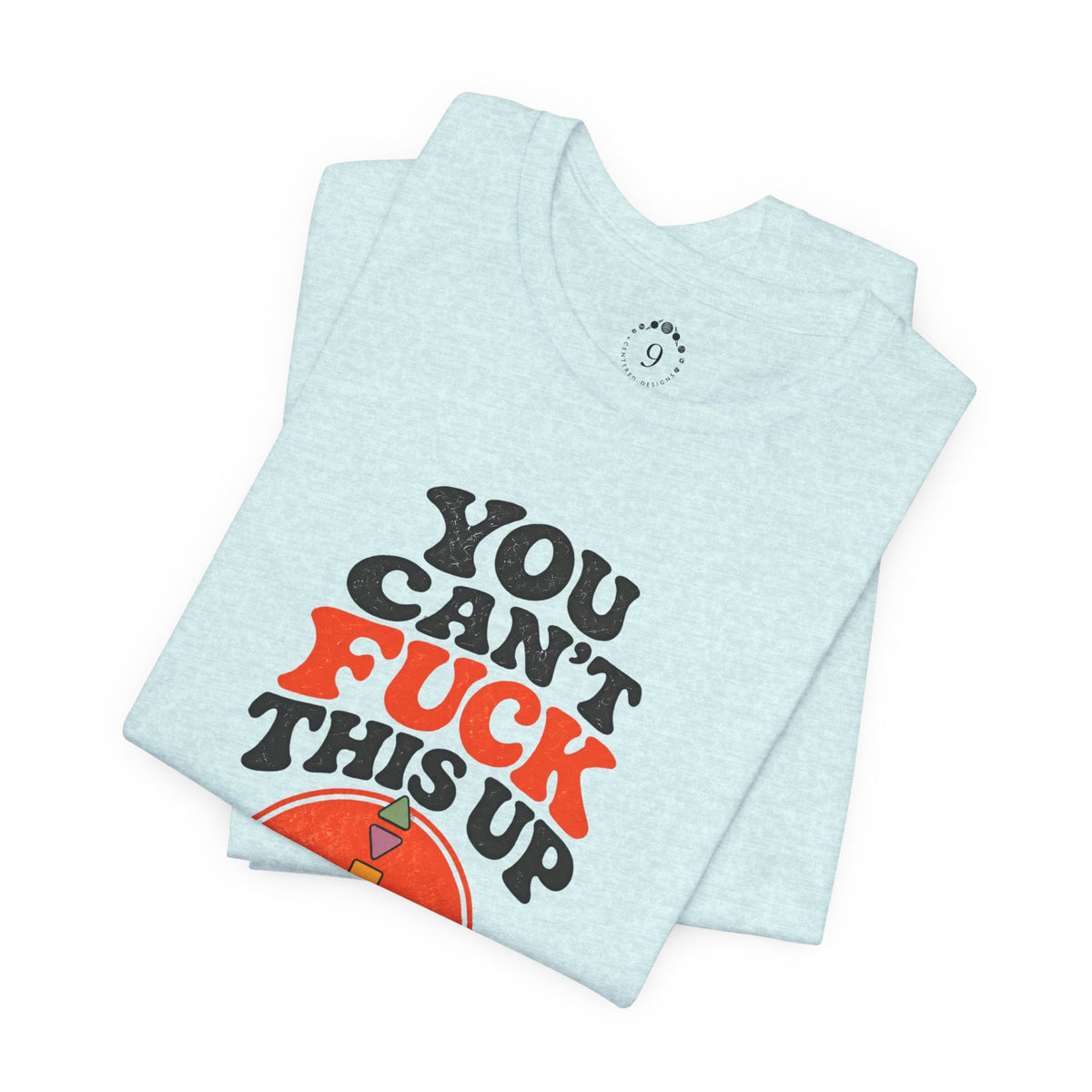 YOU CAN’T FUCK THIS UP | BRANDY JORDAN UNISEX T-SHIRT