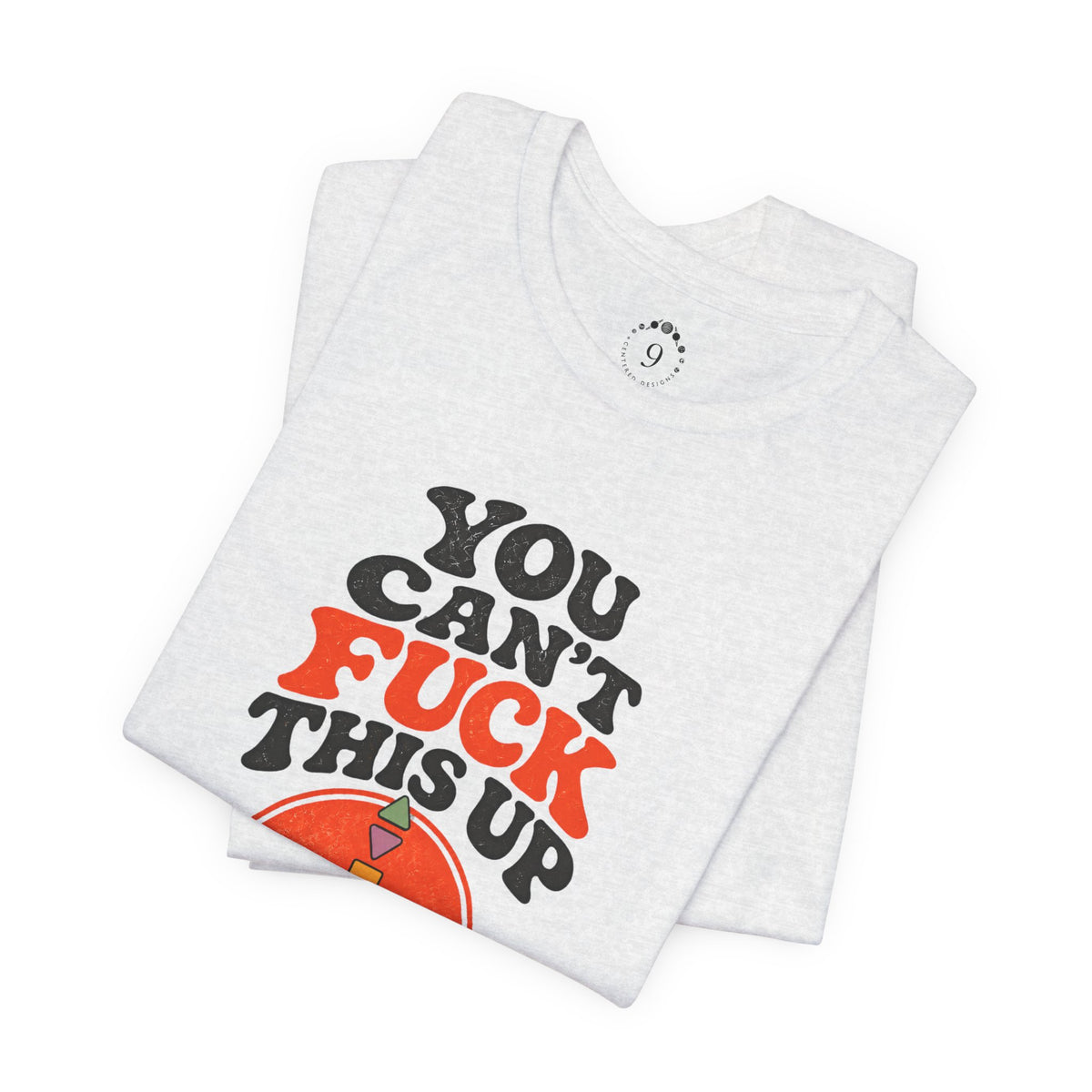 YOU CAN’T FUCK THIS UP | BRANDY JORDAN UNISEX T-SHIRT