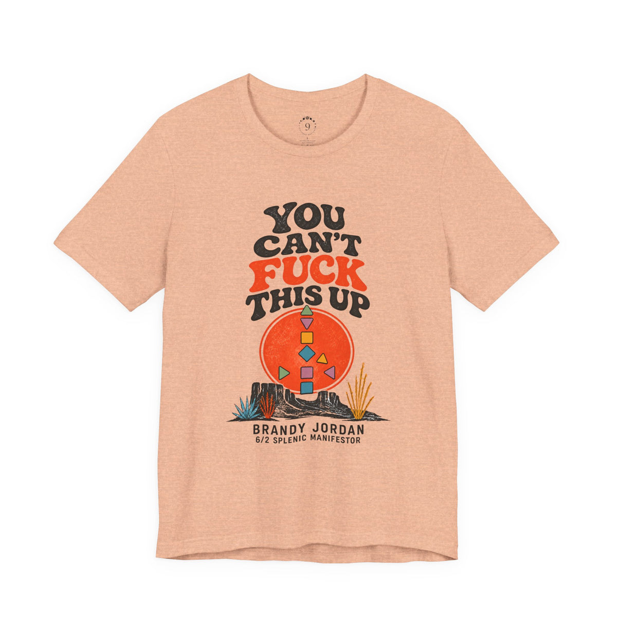 YOU CAN’T FUCK THIS UP | BRANDY JORDAN UNISEX T-SHIRT