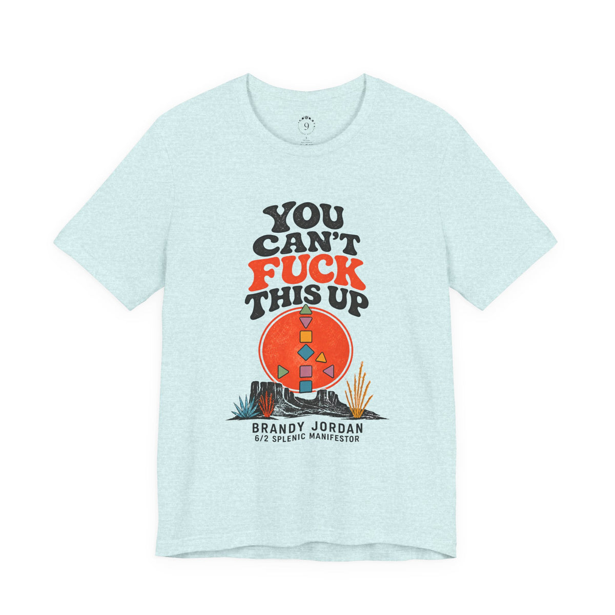 YOU CAN’T FUCK THIS UP | BRANDY JORDAN UNISEX T-SHIRT