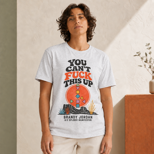 YOU CAN’T FUCK THIS UP | BRANDY JORDAN UNISEX T-SHIRT